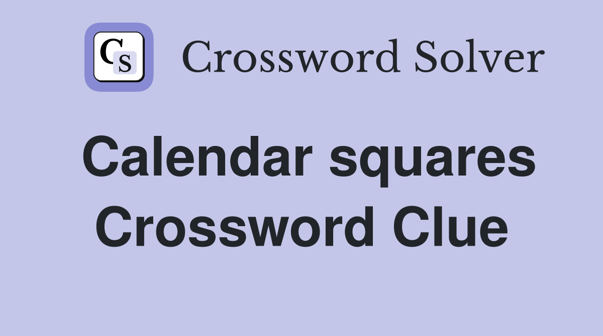 Calendar squares Crossword Clue