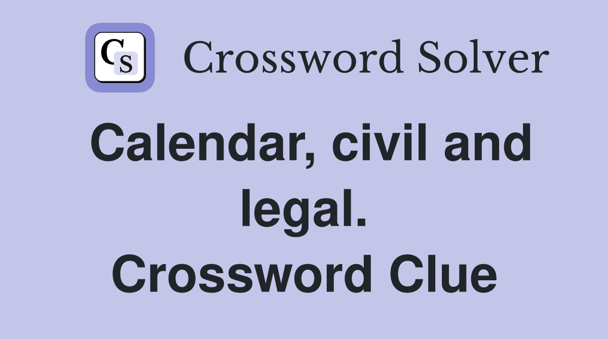 Calendar, civil and legal. Crossword Clue