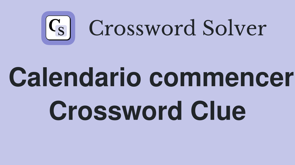 Calendario commencer Crossword Clue