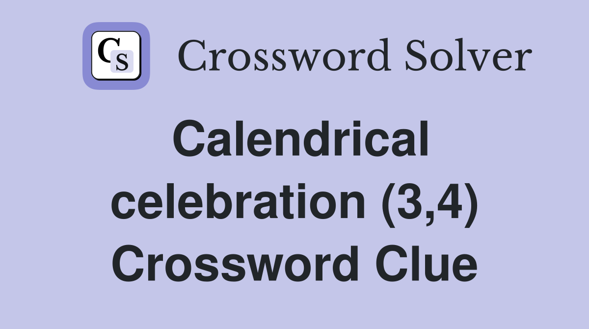 Calendrical celebration (3,4) Crossword Clue