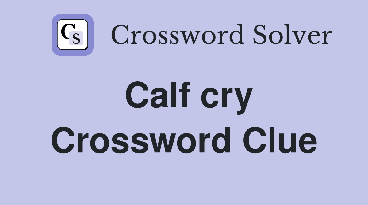 Calf cry Crossword Clue