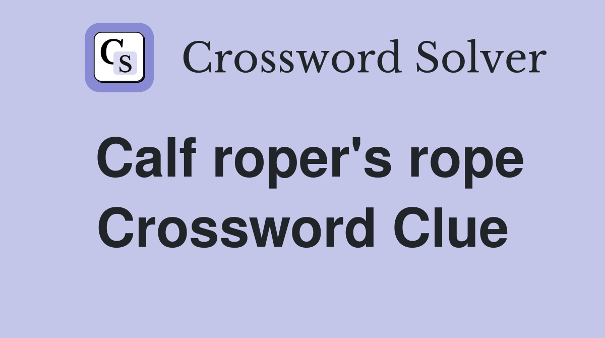 Calf roper's rope Crossword Clue
