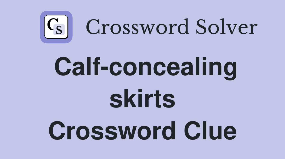 Calf-concealing skirts Crossword Clue