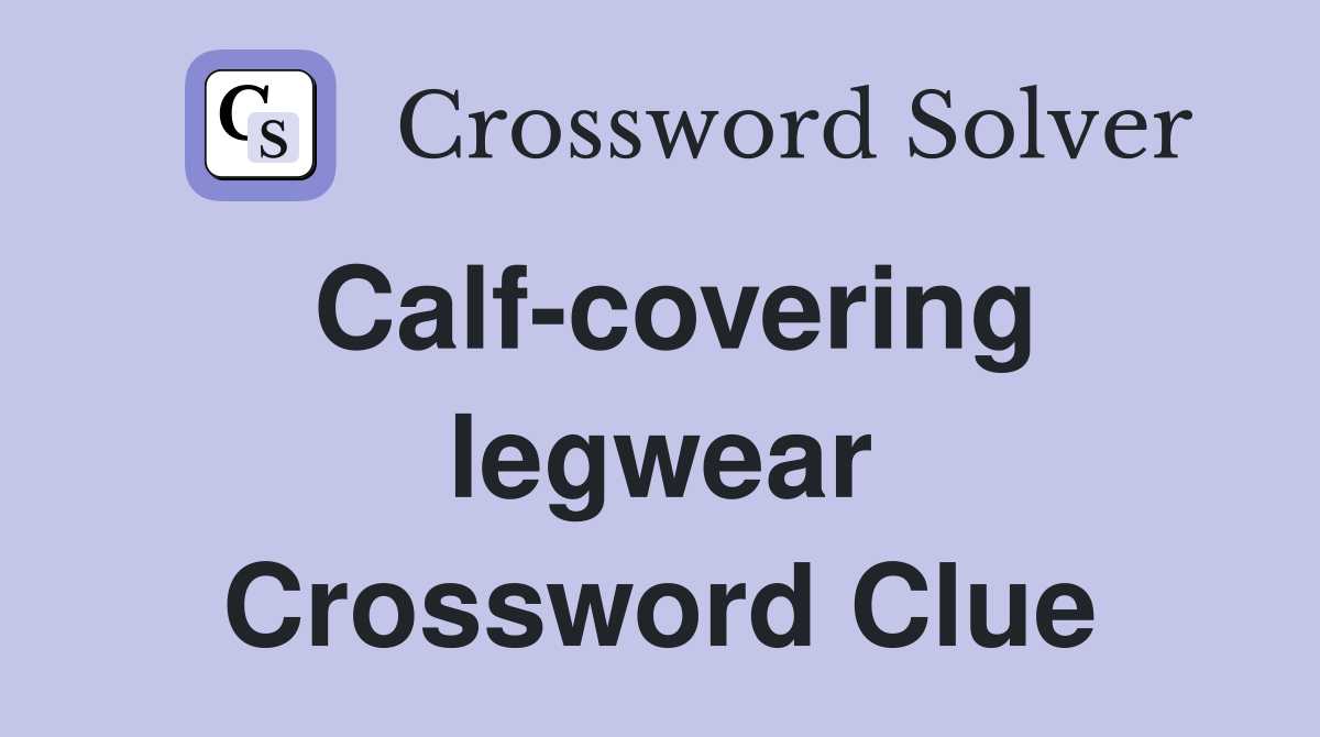 Calf-covering legwear Crossword Clue