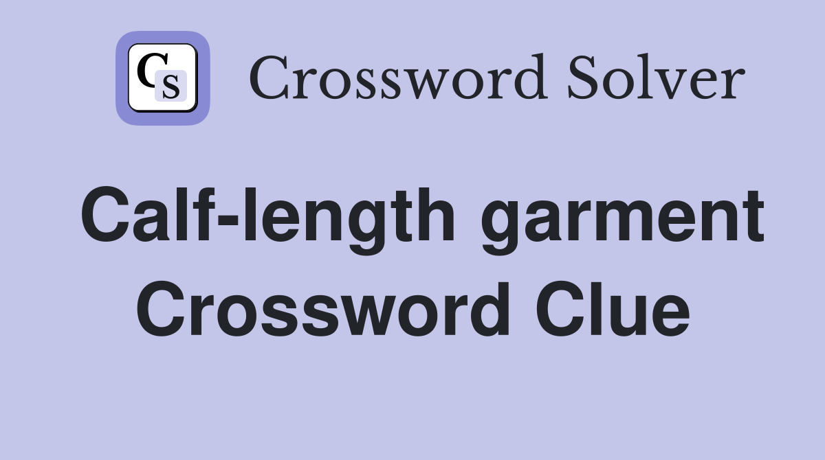 Calf-length garment Crossword Clue