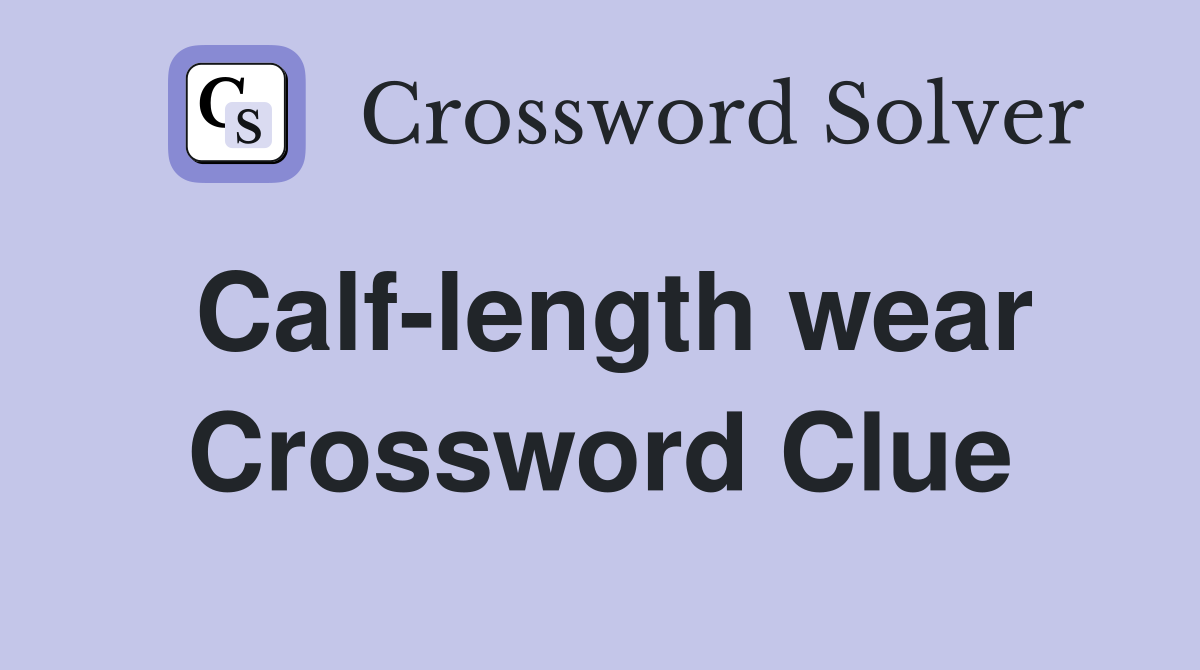 Calf-length wear Crossword Clue