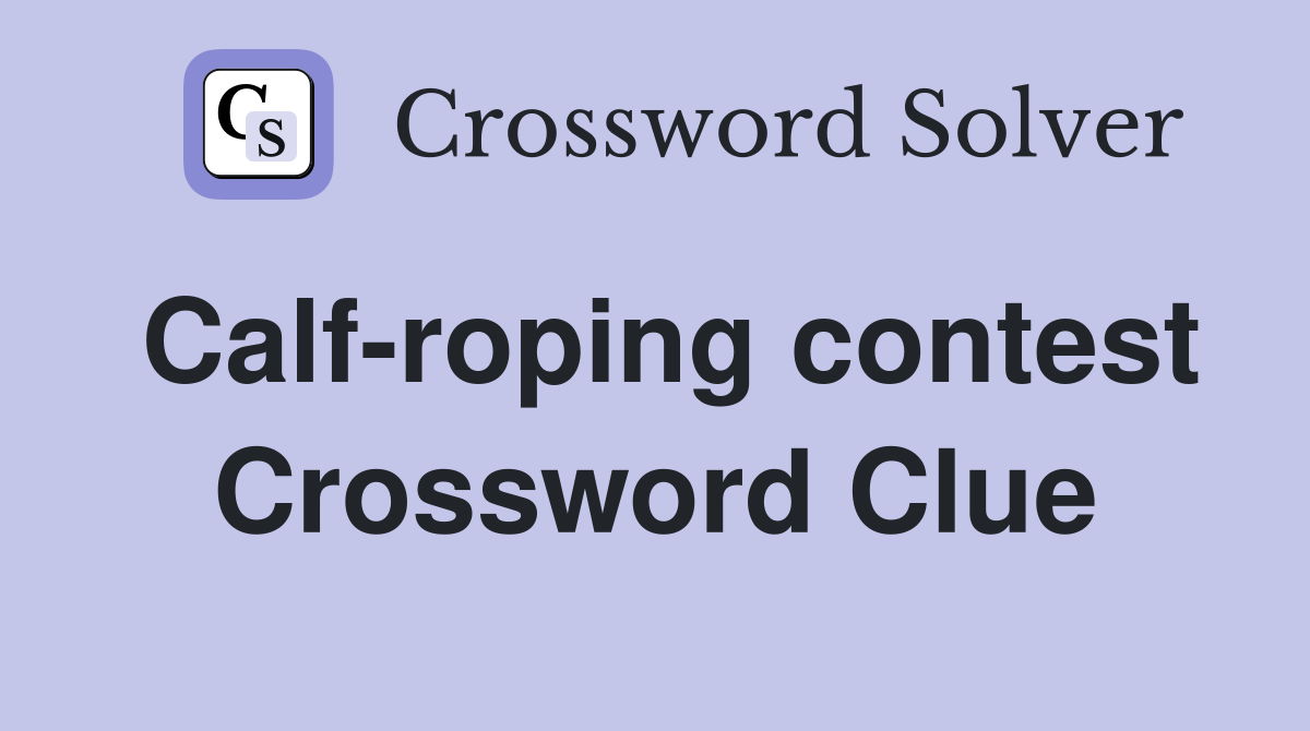 Calf-roping contest Crossword Clue
