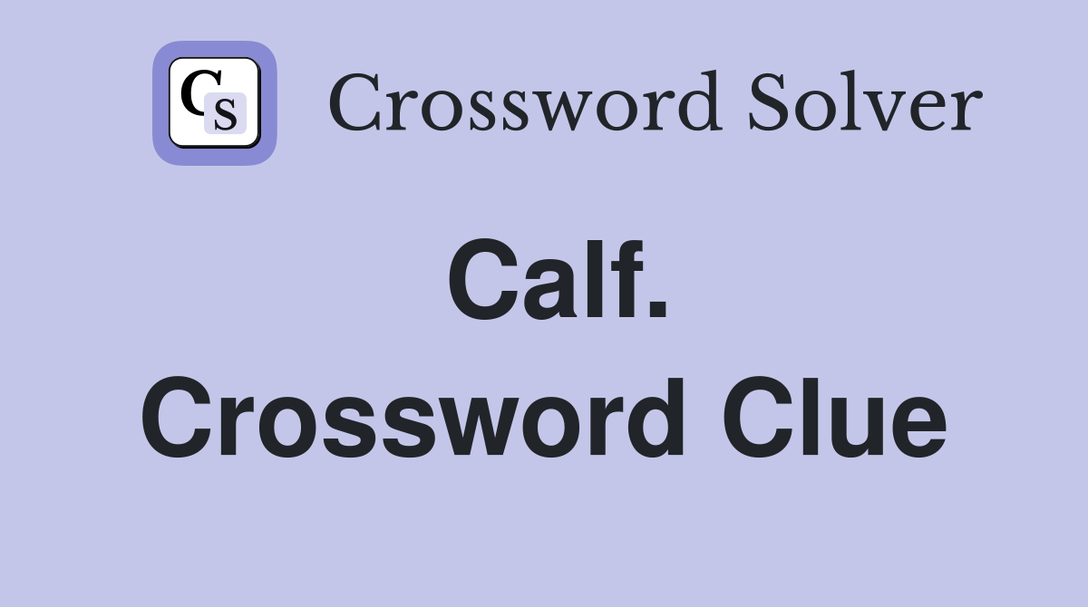 Calf. Crossword Clue