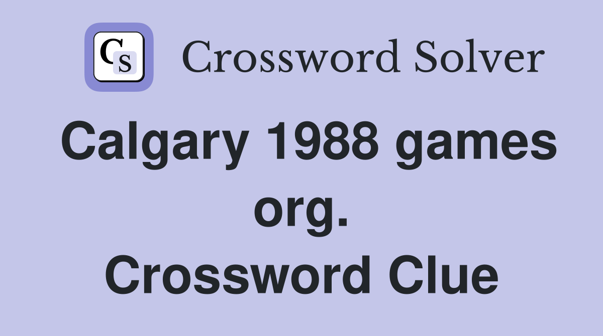 Calgary 1988 games org. Crossword Clue