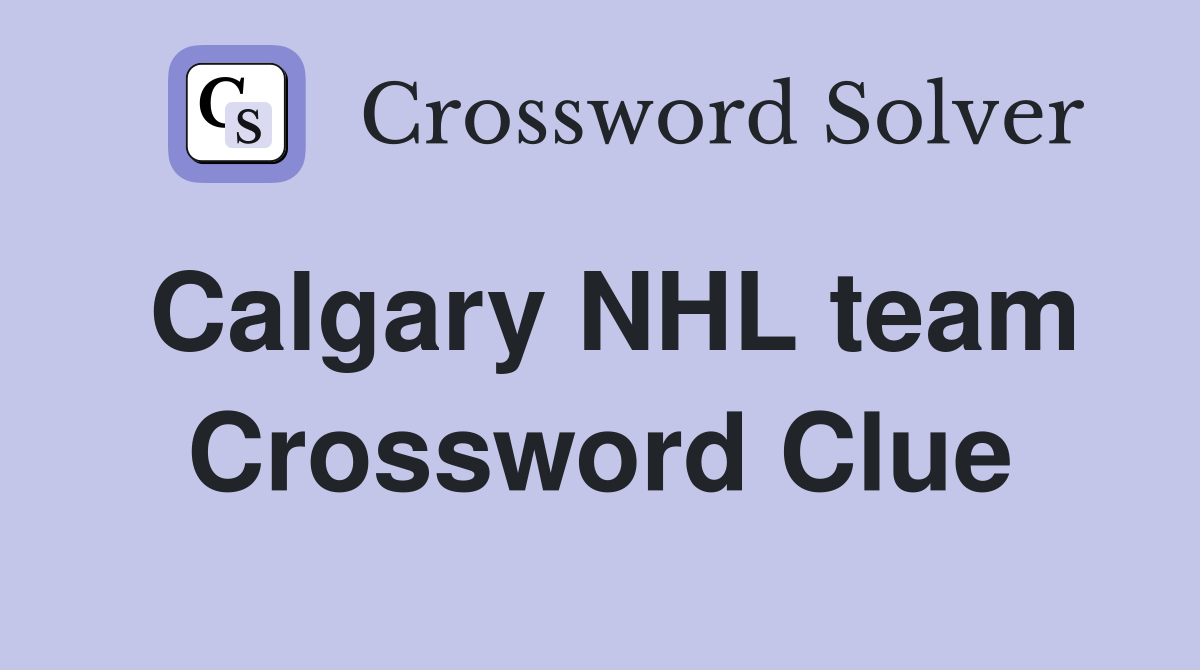 Calgary NHL team Crossword Clue
