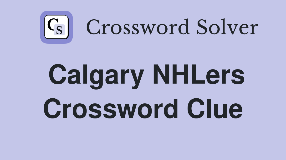 Calgary NHLers Crossword Clue