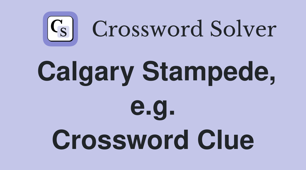 Calgary Stampede, e.g. Crossword Clue