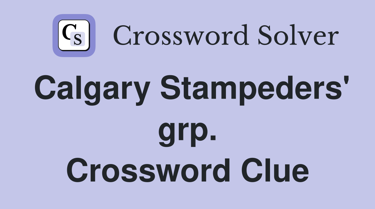 Calgary Stampeders' grp. Crossword Clue
