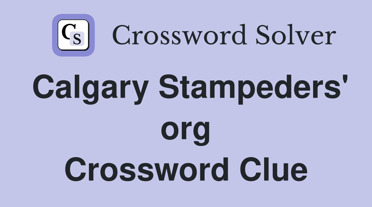 Calgary Stampeders' org Crossword Clue