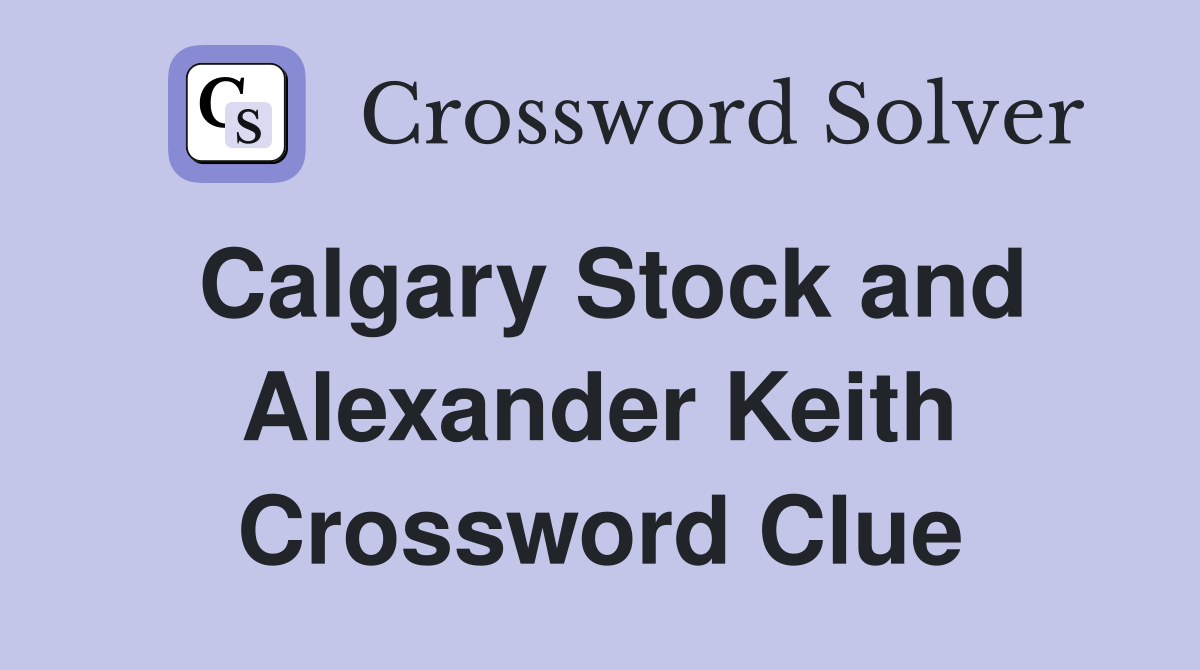 Calgary Stock and Alexander Keith Crossword Clue