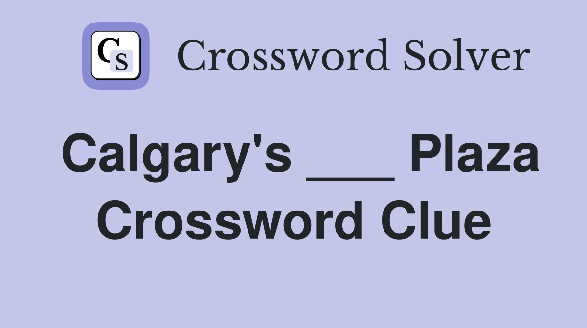 Calgary's ___ Plaza Crossword Clue