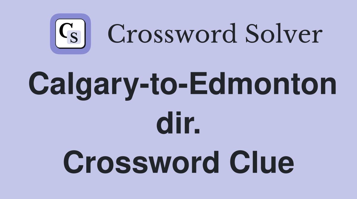 Calgary-to-Edmonton dir. Crossword Clue