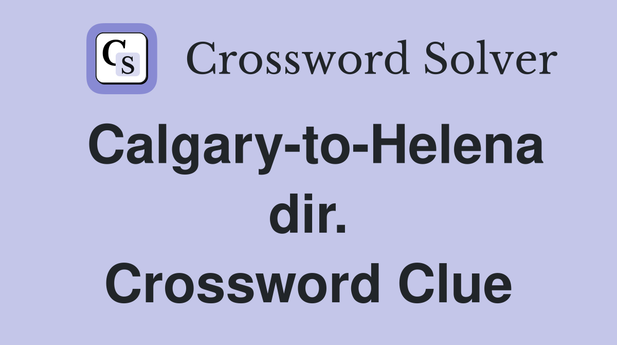 Calgary-to-Helena dir. Crossword Clue