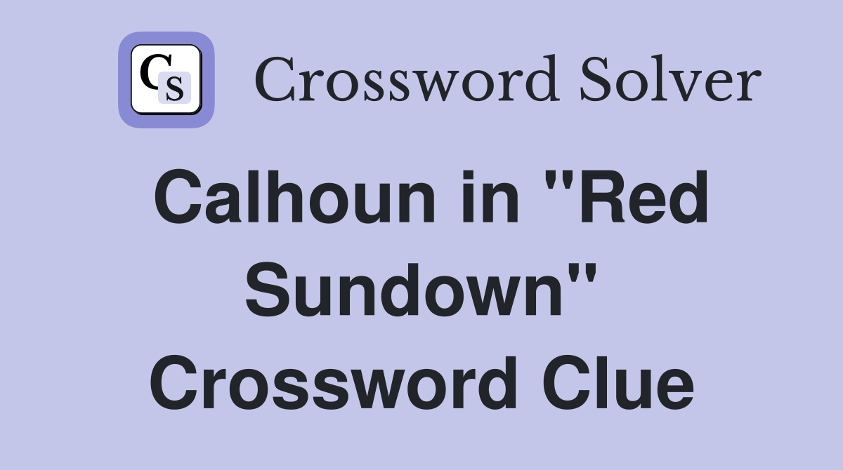 Calhoun in "Red Sundown" Crossword Clue
