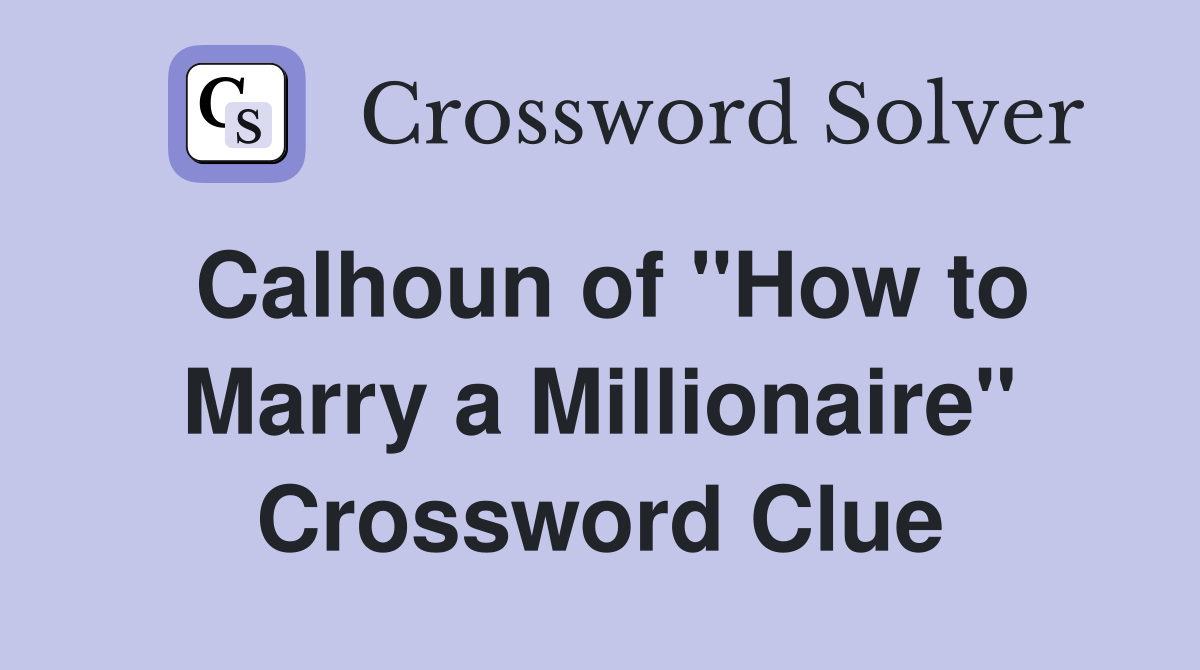 Calhoun of "How to Marry a Millionaire" Crossword Clue