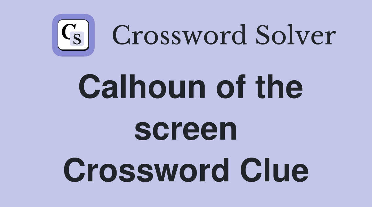 Calhoun of the screen Crossword Clue