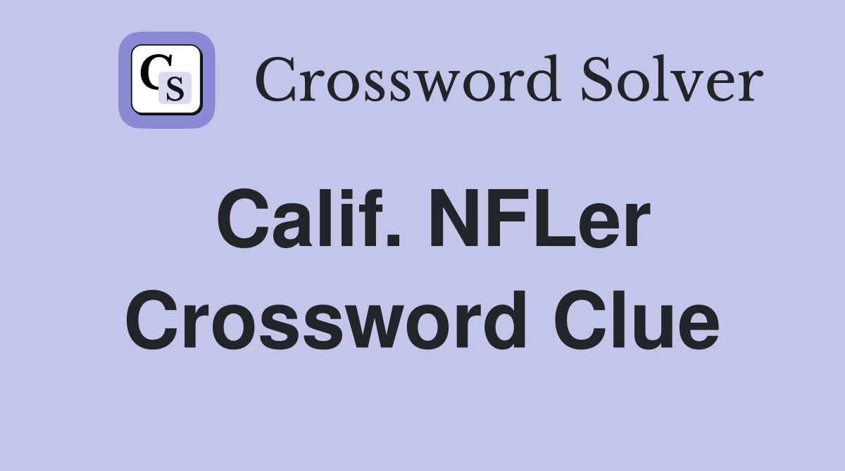 Calif. NFLer Crossword Clue