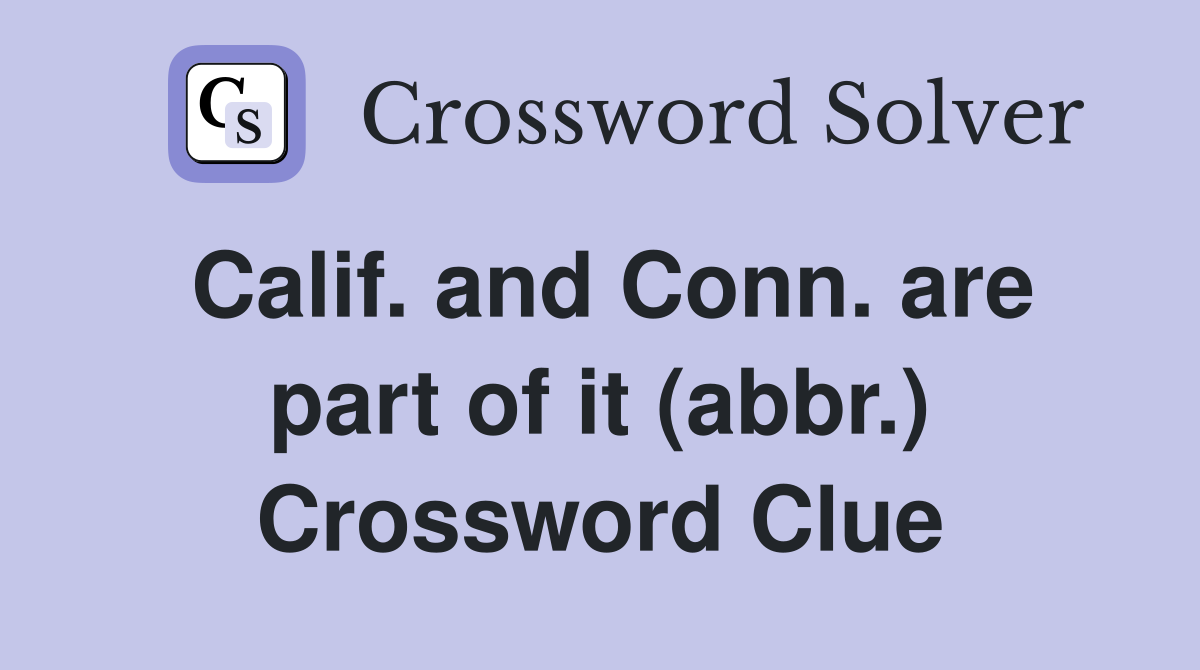 Calif. and Conn. are part of it (abbr.) Crossword Clue