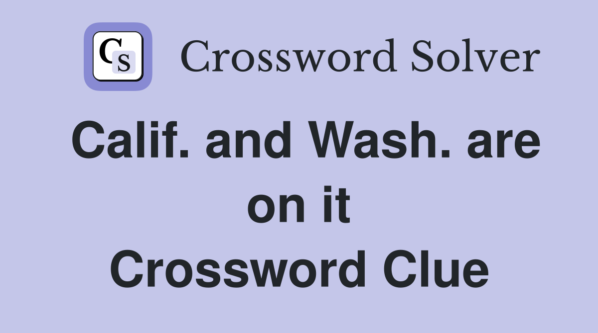Calif. and Wash. are on it Crossword Clue