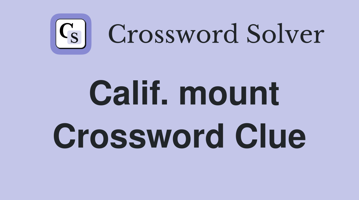 Calif. mount Crossword Clue
