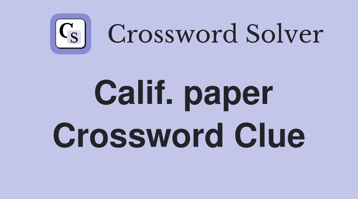 Calif. paper Crossword Clue