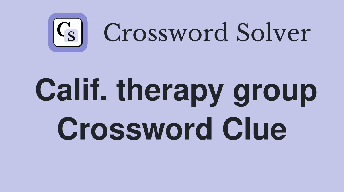 Calif. therapy group Crossword Clue