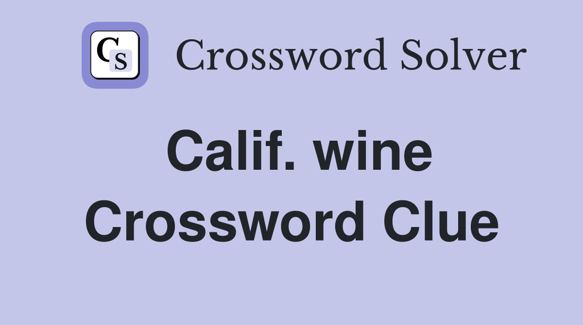 Calif. wine Crossword Clue