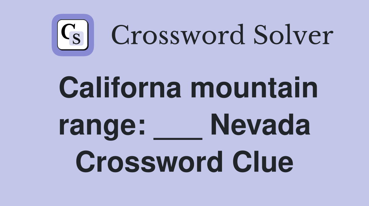 Californa mountain range: ___ Nevada Crossword Clue