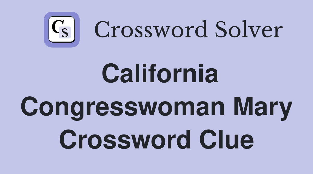 California Congresswoman Mary Crossword Clue