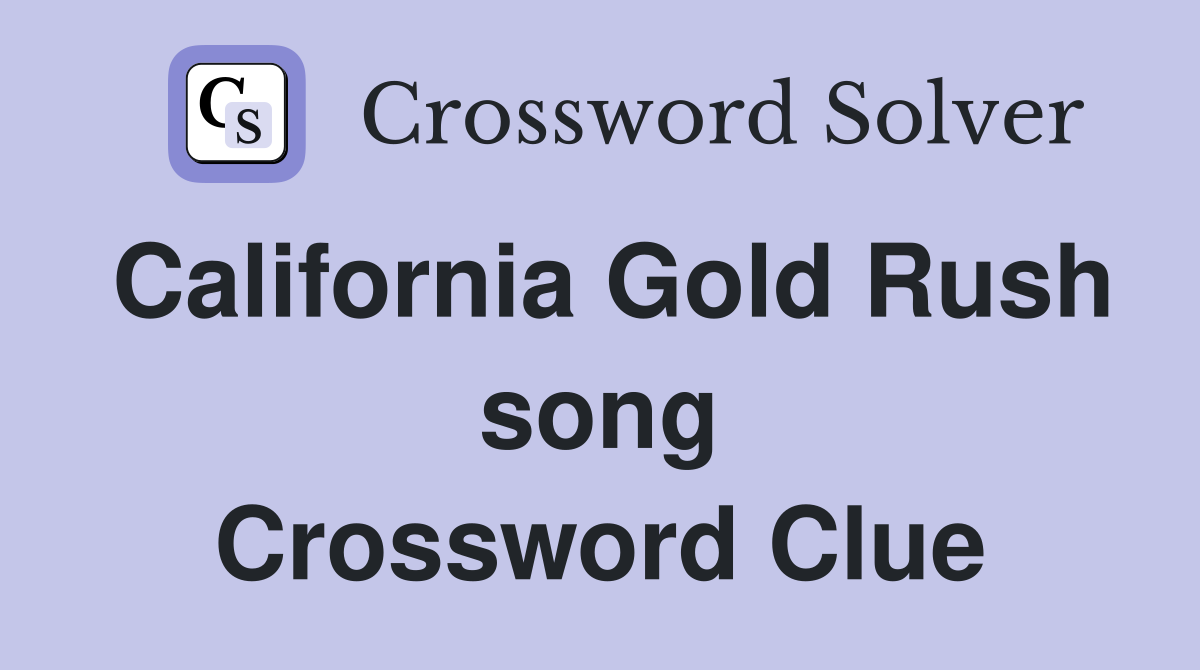 California Gold Rush song Crossword Clue