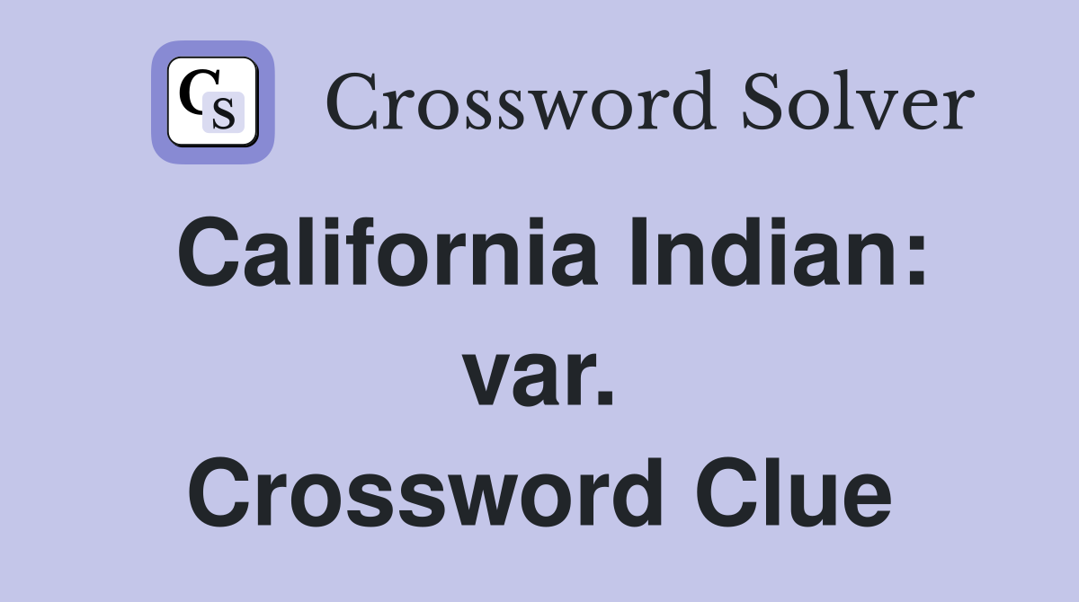 California Indian: var. Crossword Clue