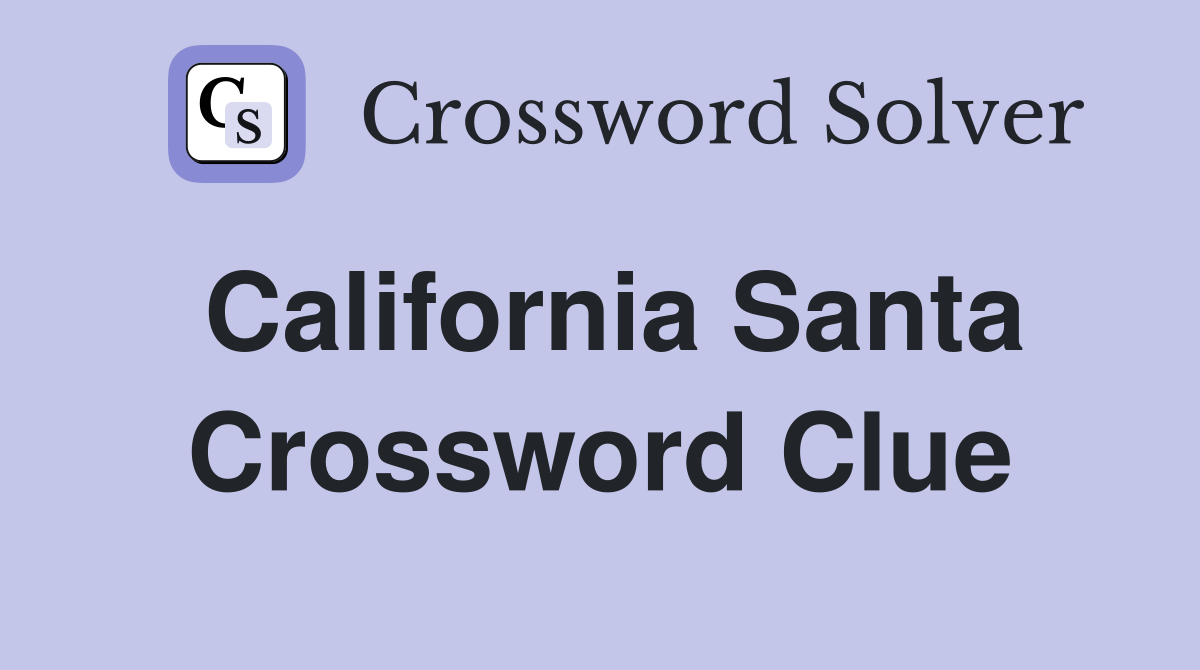 California Santa Crossword Clue