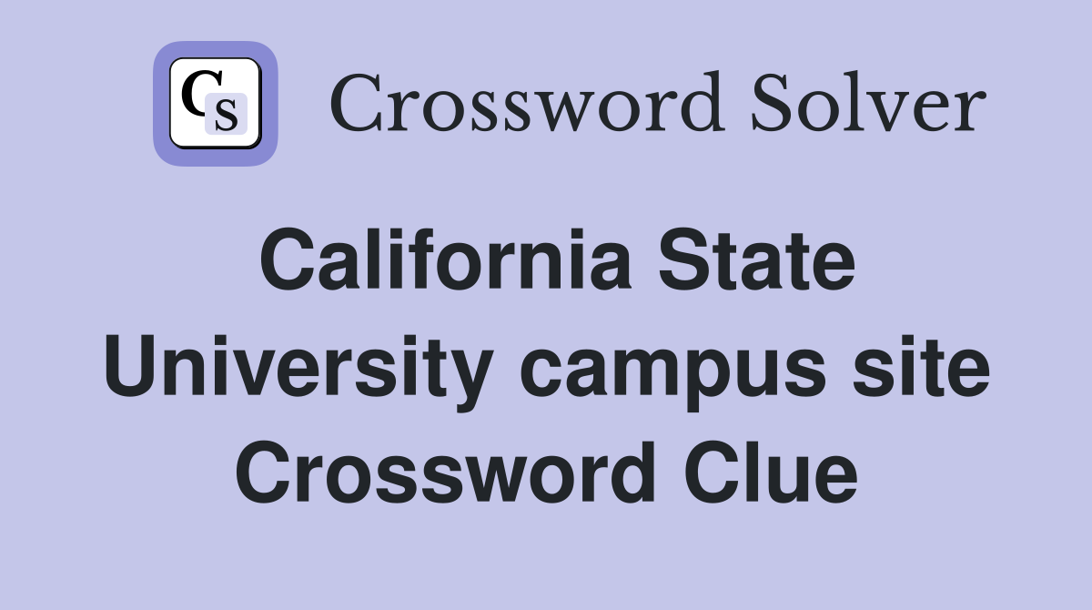 California State University campus site Crossword Clue