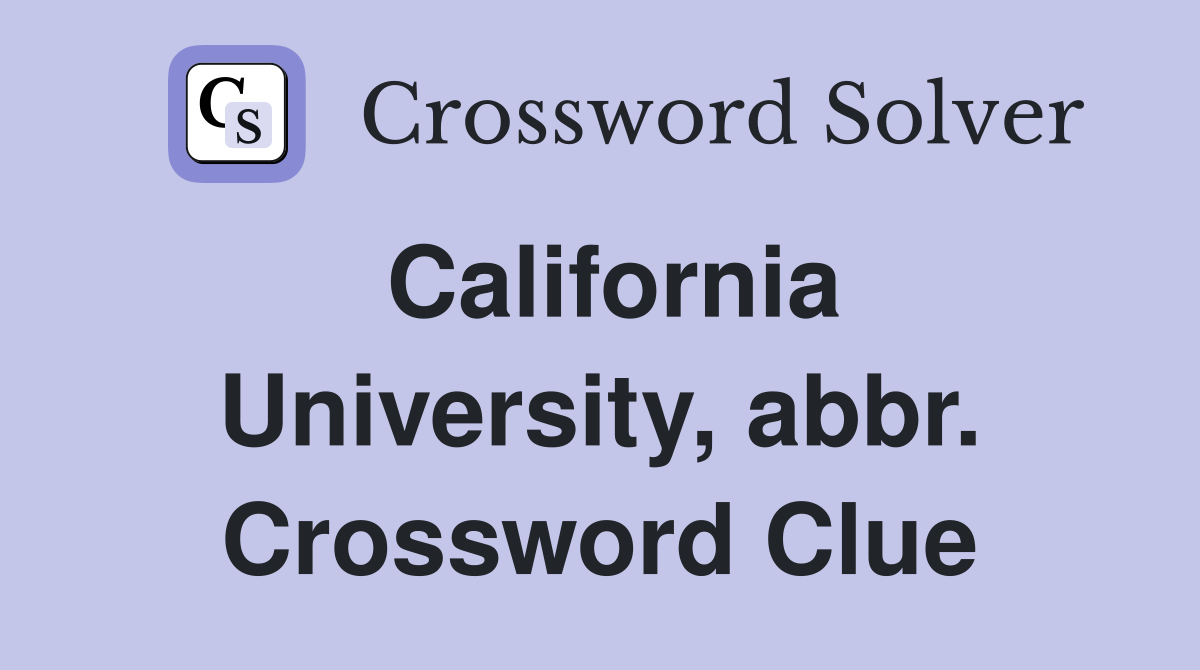 California University, abbr. Crossword Clue