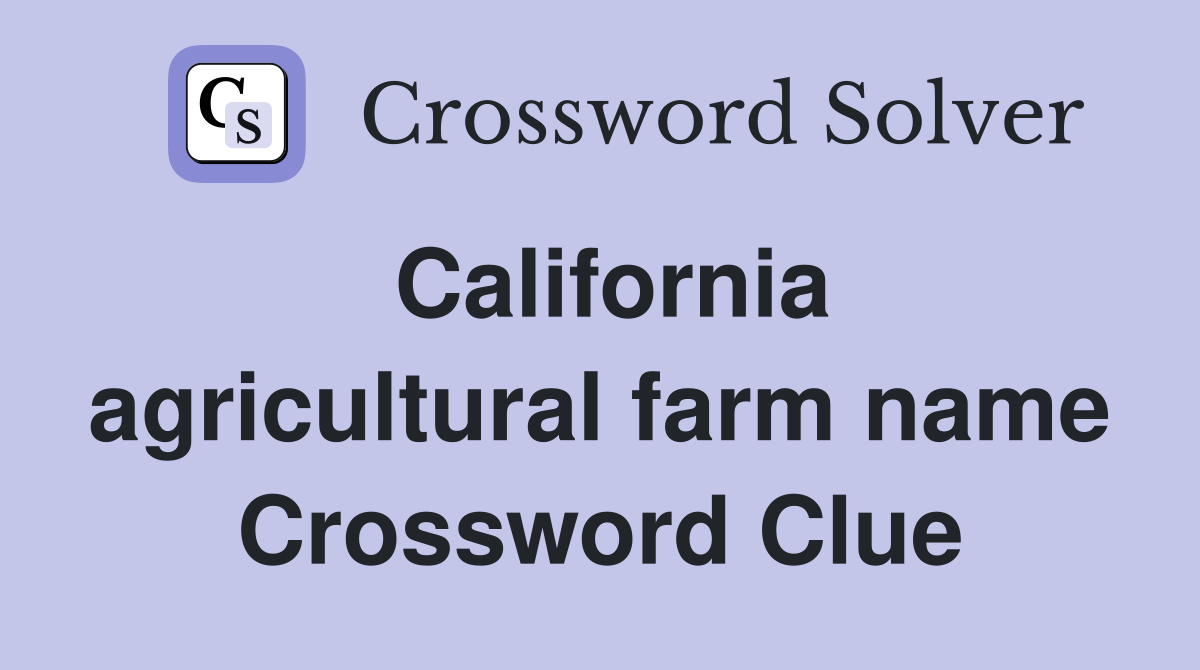 California agricultural farm name Crossword Clue
