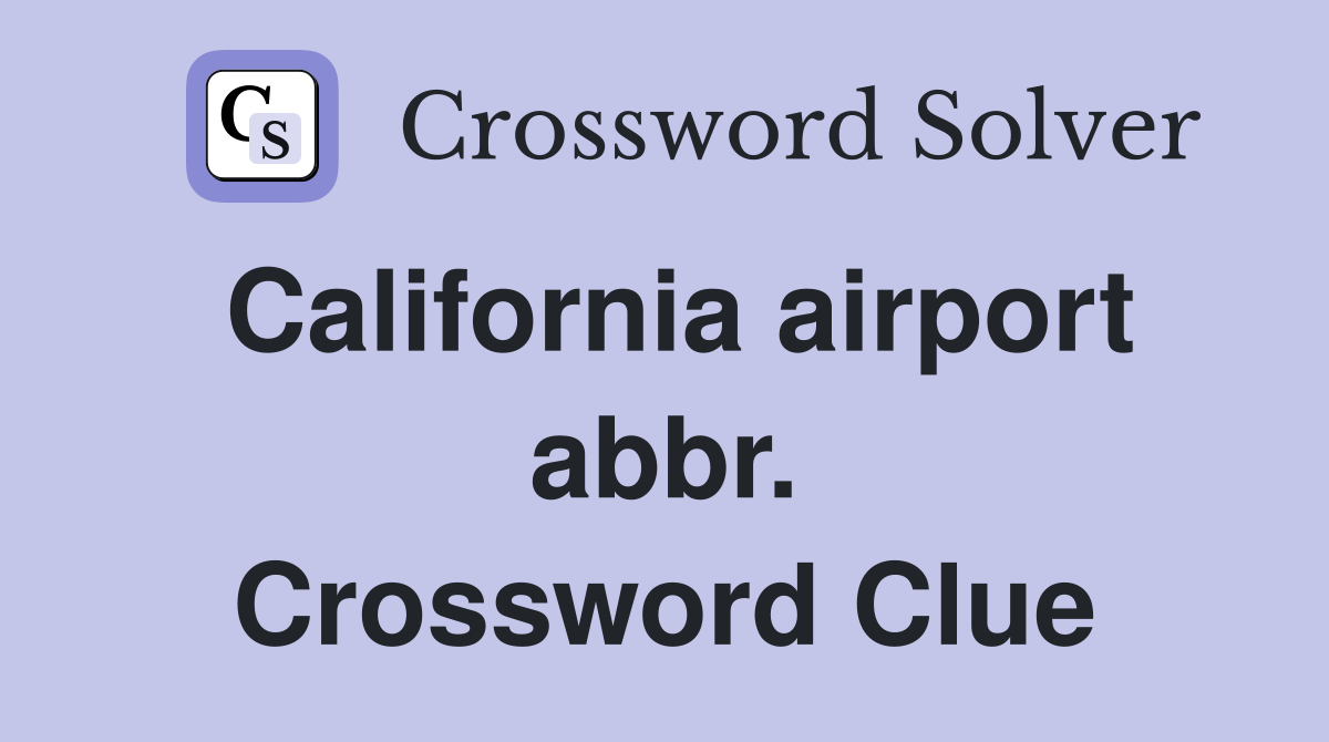 California airport abbr. Crossword Clue