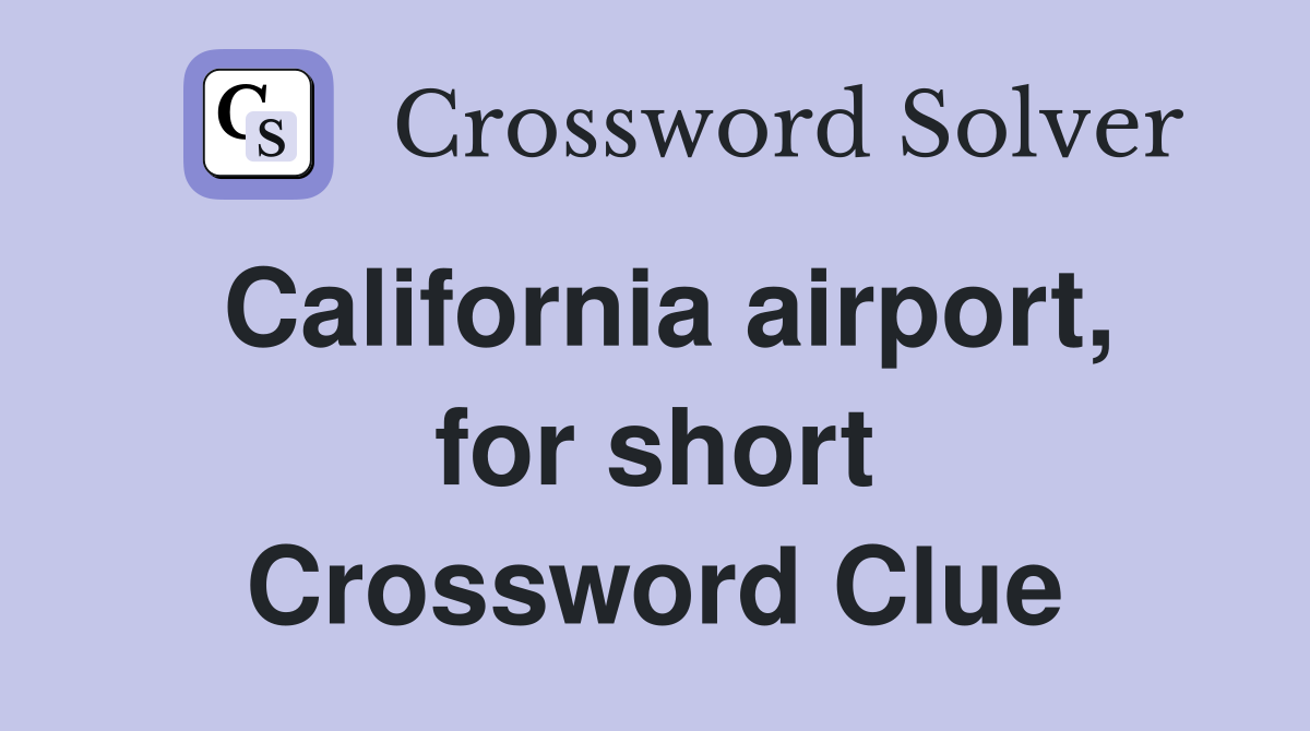 California airport, for short Crossword Clue