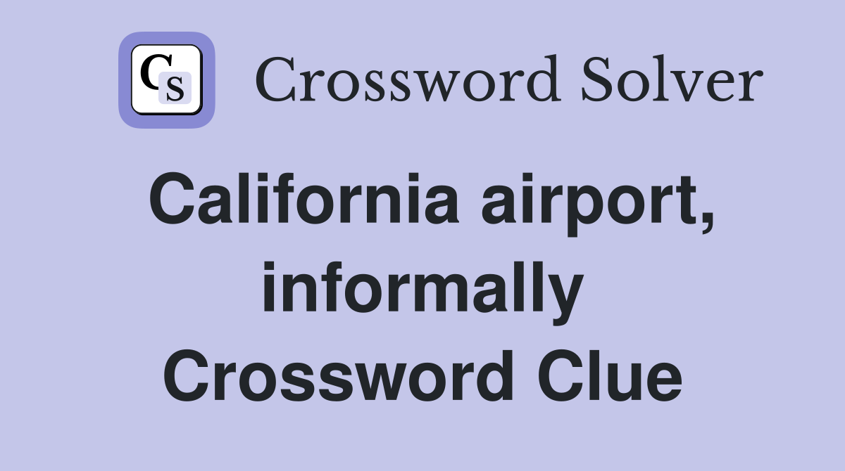 California airport, informally Crossword Clue