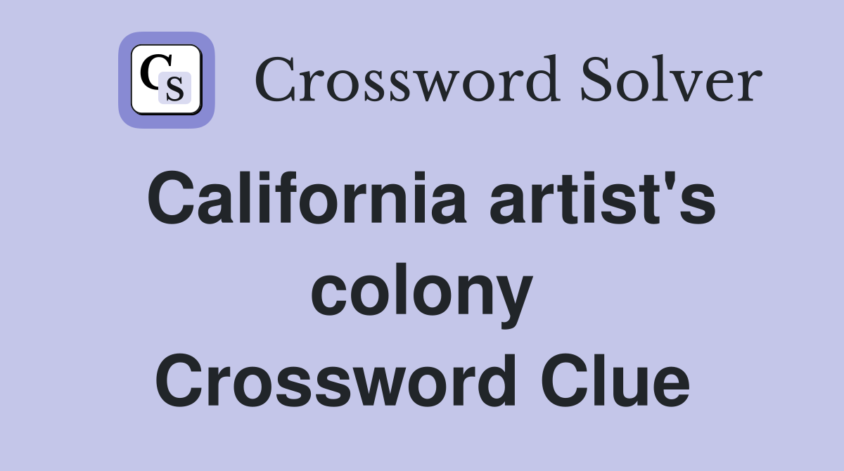 California artist's colony Crossword Clue