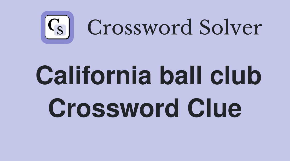California ball club Crossword Clue