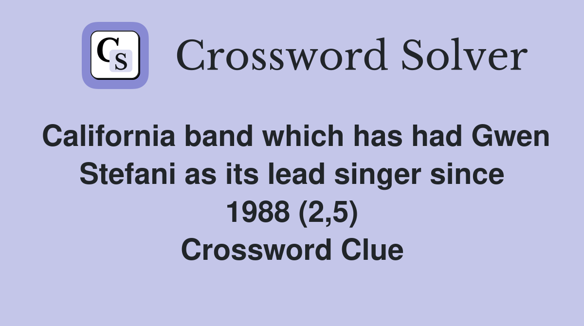 California band which has had Gwen Stefani as its lead singer since 1988 (2,5) Crossword Clue