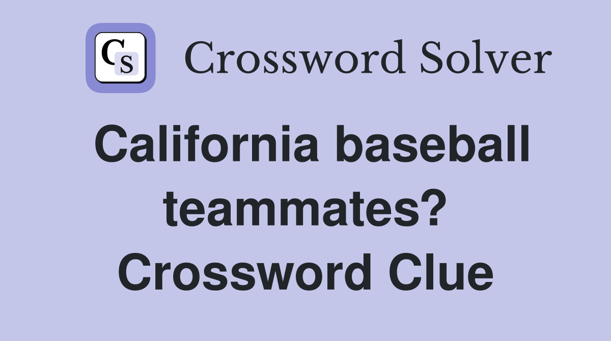 California baseball teammates? Crossword Clue