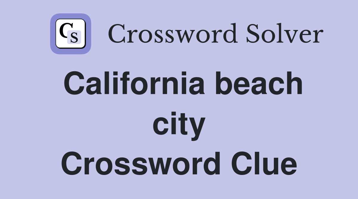 Southern California Beach City Crossword Clue