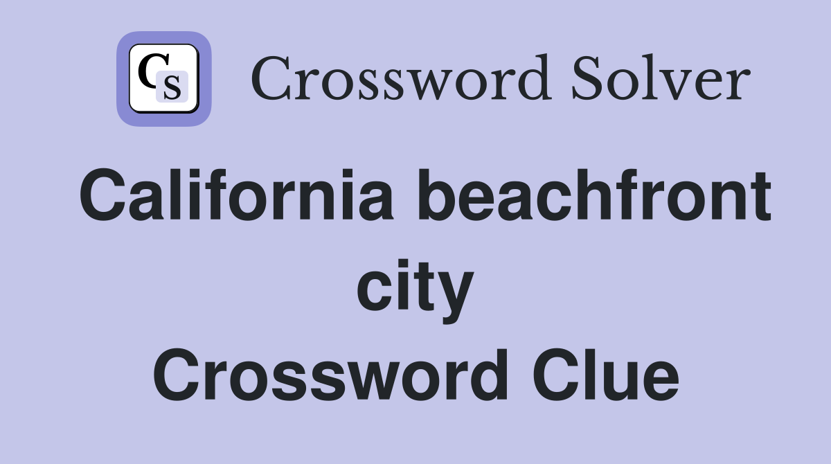 California beachfront city Crossword Clue