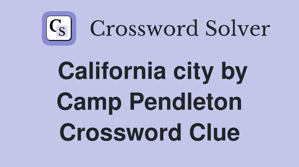California city by Camp Pendleton Crossword Clue